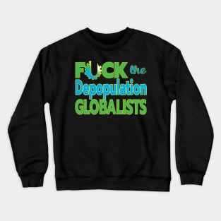 MANDATES ARE GLOBAL - F THE DEPOPULATION GLOBALISTS - DEPOP THE GLOBALISTS Crewneck Sweatshirt